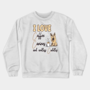 I Love Coffee Canines and Cuddles German Shepherd Owner Funny Crewneck Sweatshirt